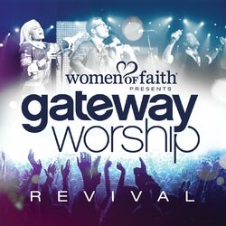 Cover of Women Of Faith Presents Gateway Worship Revival