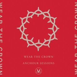 Cover of Wear the Crown: Anchour Studio Sessions