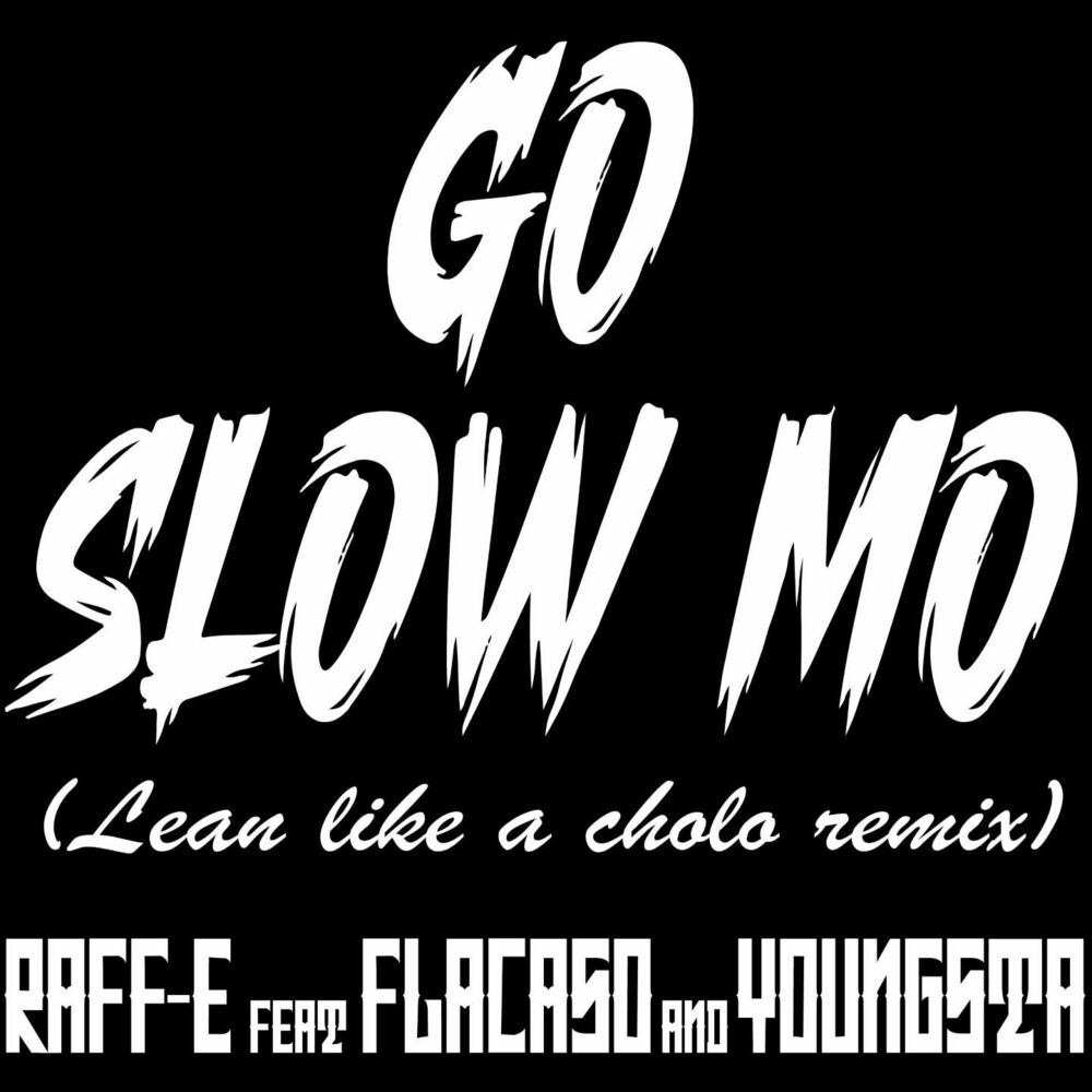 Picture of GO SLOW MO (Lean Like a Cholo Remix)