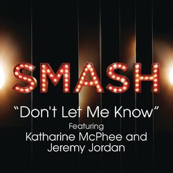 Cover of Don't Let Me Know (SMASH Cast Version) (feat. Katharine McPhee & Jeremy Jordan)