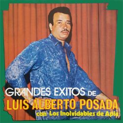 Cover of Grandes Éxitos de Luis Alberto Posada con los Inolvidables de Apia