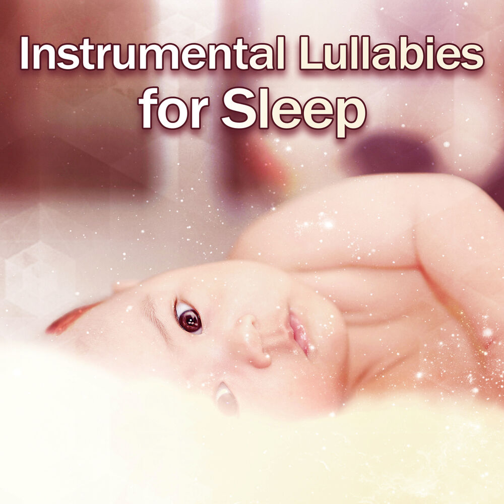 Picture of Instrumental Lullabies for Sleep – Music to Bed, Calm Melodies to Pillow, Sweet Lullabies for Baby