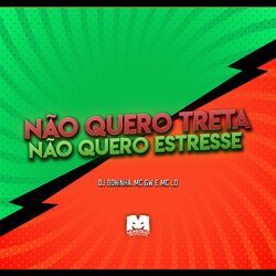Não Quero Treta, Não Quero Estresse