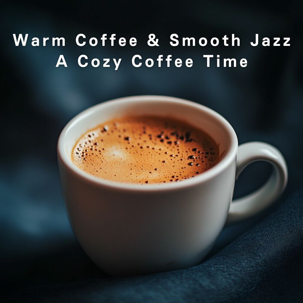 Picture of Warm Coffee & Smooth Jazz - A Cozy Coffee Time