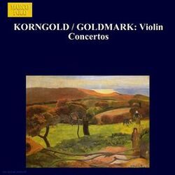 Cover of Korngold / Goldmark: Violin Concertos