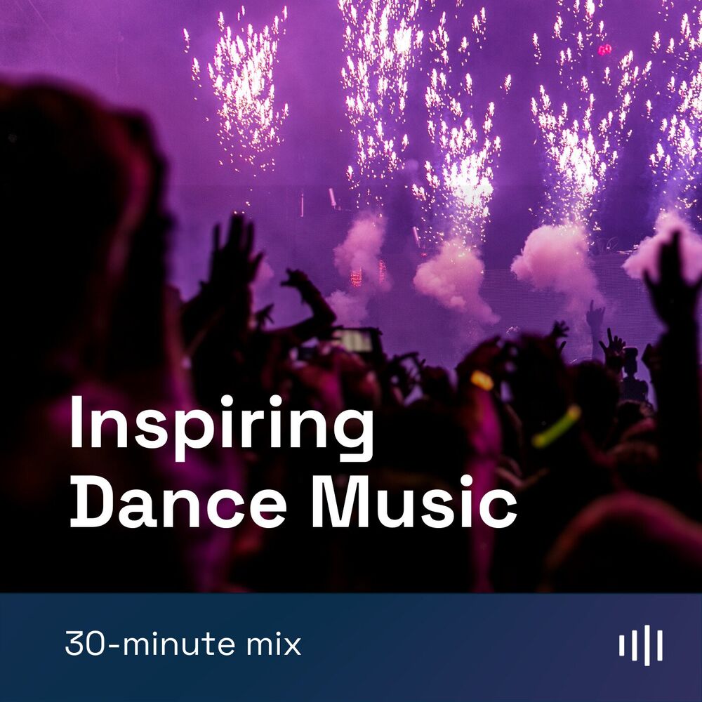 Picture of Inspiring Dance Music: 30-Minute Mix