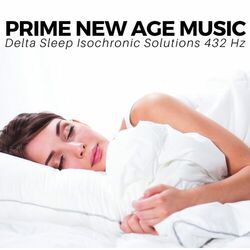 Cover of Prime New Age Music - Delta Sleep Isochronic Solutions 432 Hz