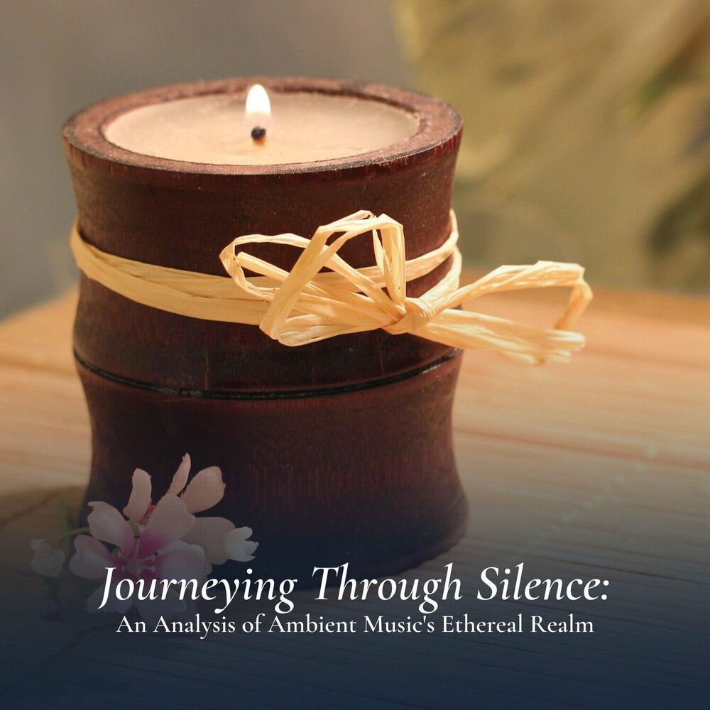 Picture of Journeying Through Silence: An Analysis of Ambient Music's Ethereal Realm