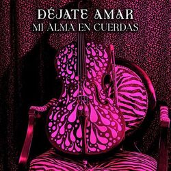 Cover of Déjate Amar/Mi Alma En Cuerdas