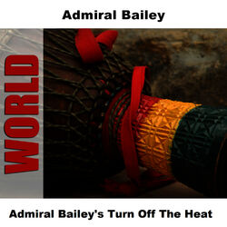 Cover of Admiral Bailey's Turn Off The Heat