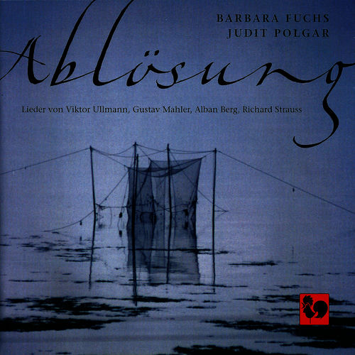 Ablösung: Lieder von Viktor Ullmann, Gustav Mahler, Alban Berg & Richard Strauss