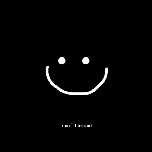 Don't Be Sad
