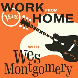 Cover of Work From Home with Wes Montgomery