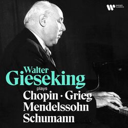 Cover of Walter Gieseking Plays Chopin, Mendelssohn, Schumann & Grieg