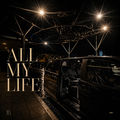 ALL MY LIFE
