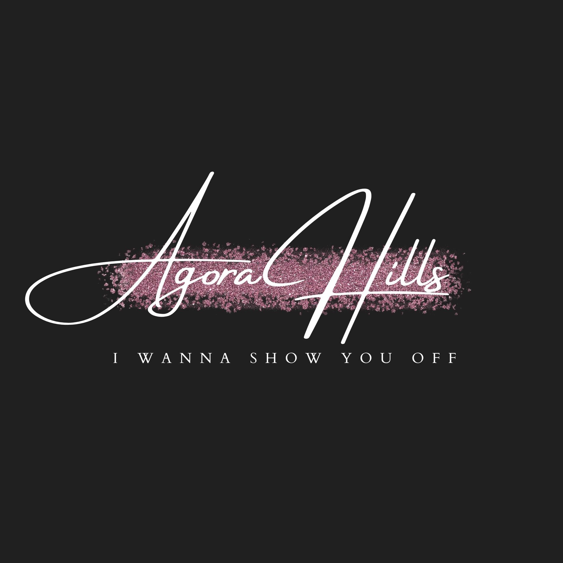Album cover of I Wanna Show You Off (Agora Hills)