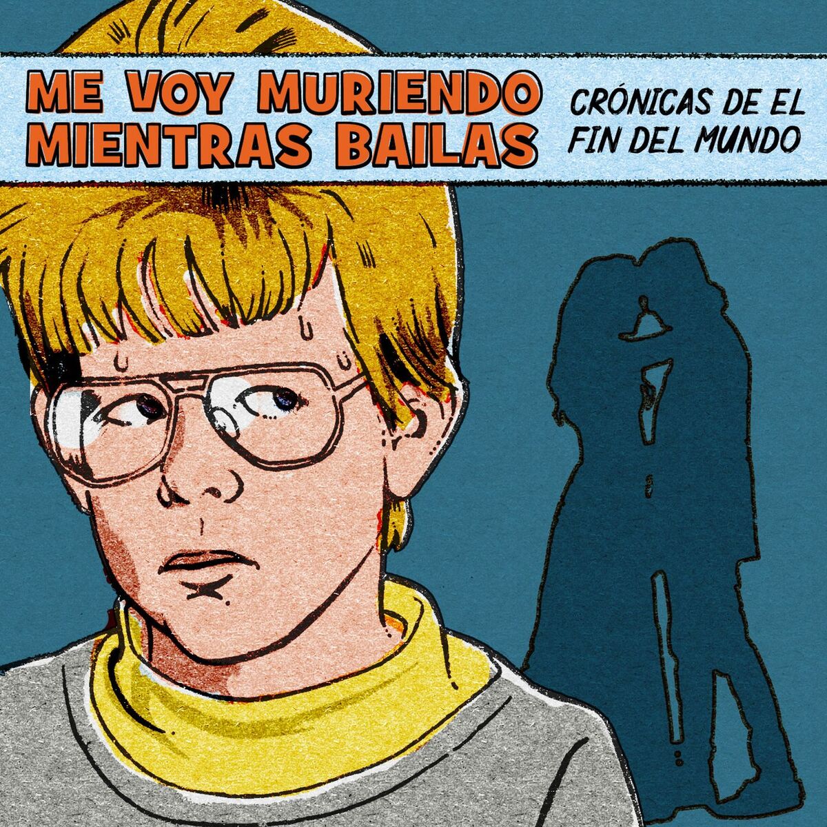 Album cover of Me Voy Muriendo Mientras Bailas (crónicas de el Fin del Mundo)