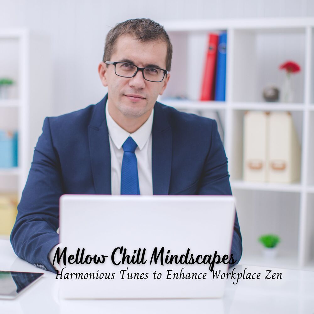 Picture of Mellow Chill Mindscapes: Harmonious Tunes to Enhance Workplace Zen