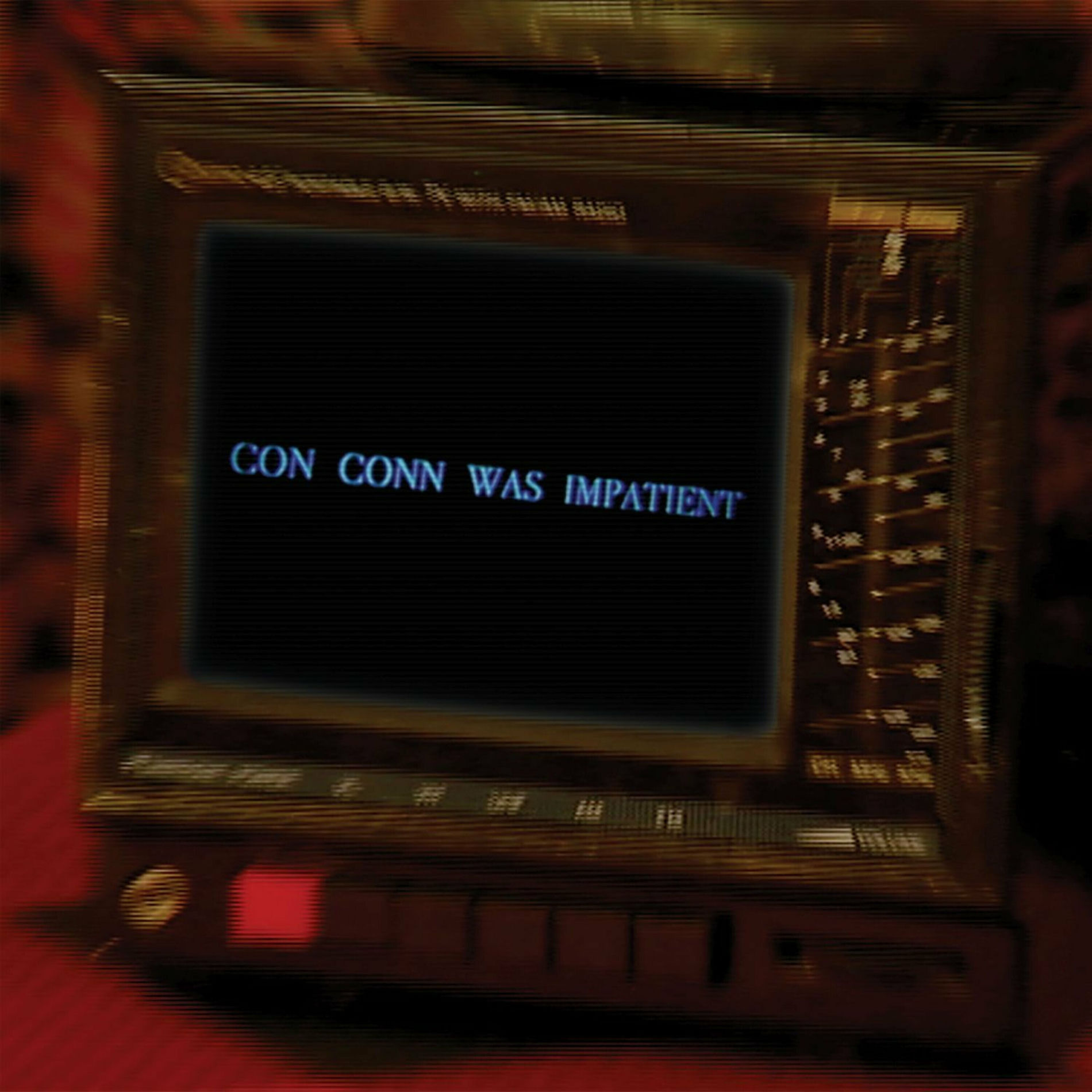 Album cover of Con Conn Was Impatient