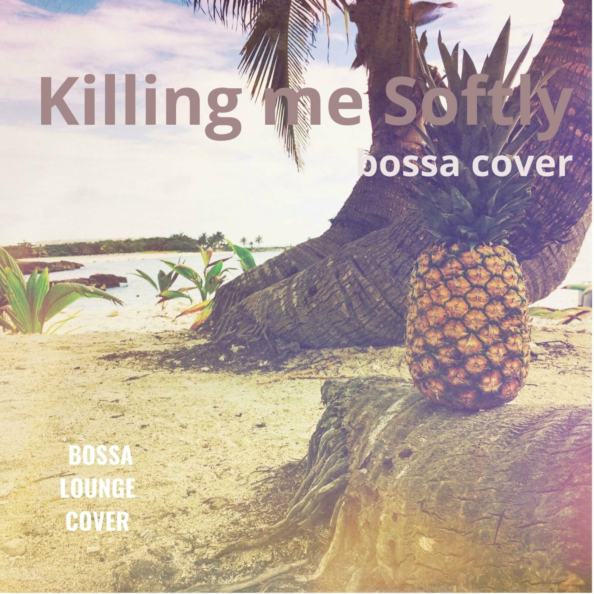 Album cover of Killing me Softly (Bossa)