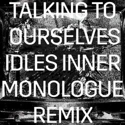 Cover of Talking To Ourselves (IDLES Inner Monologue Remix)
