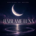 Hablame Luna (Radio Edit)
