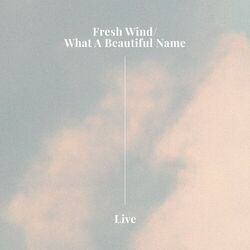 Cover of Fresh Wind / What A Beautiful Name (Live)