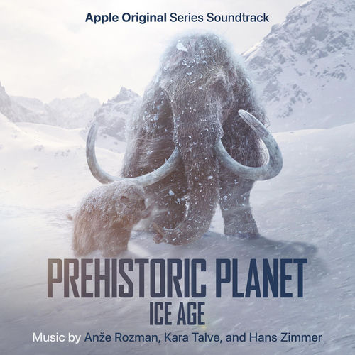 Prehistoric Planet: Ice Age (Apple Original Series Soundtrack) artwork