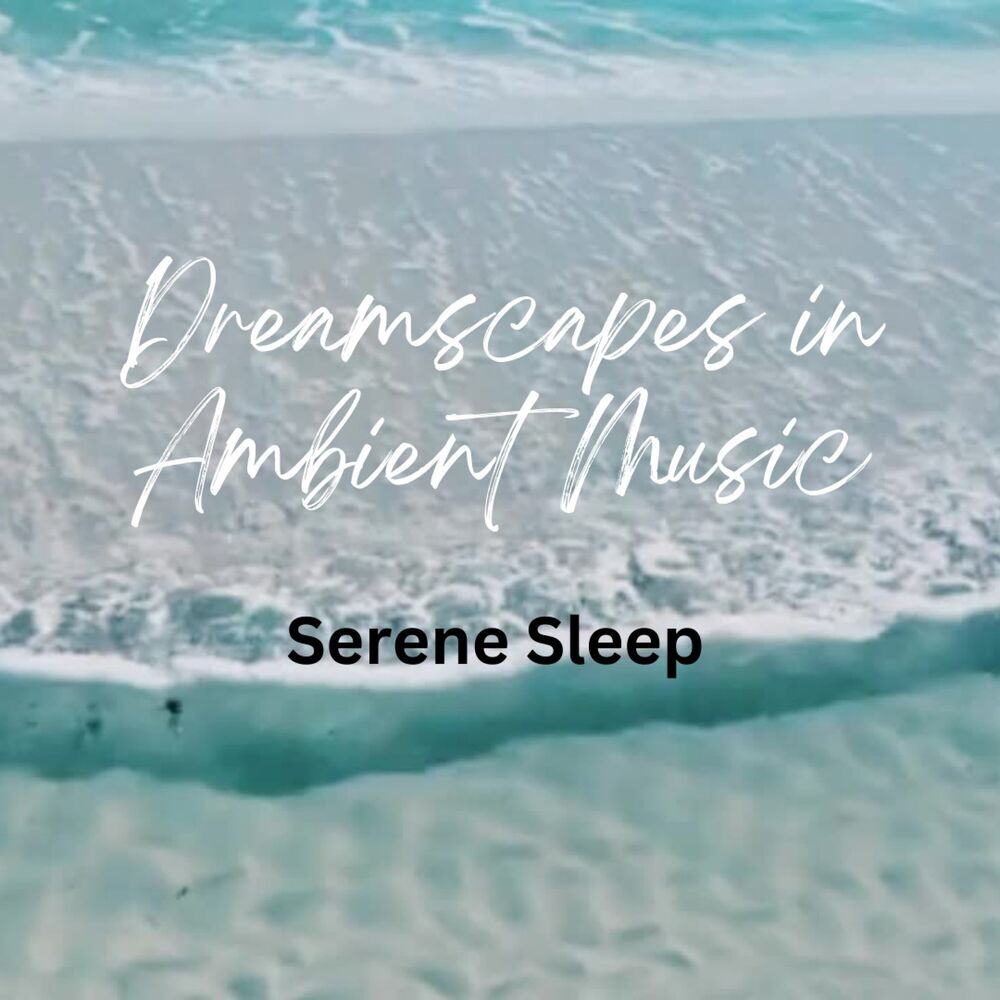 Picture of Dreamscapes in Ambient Music: Serene Sleep