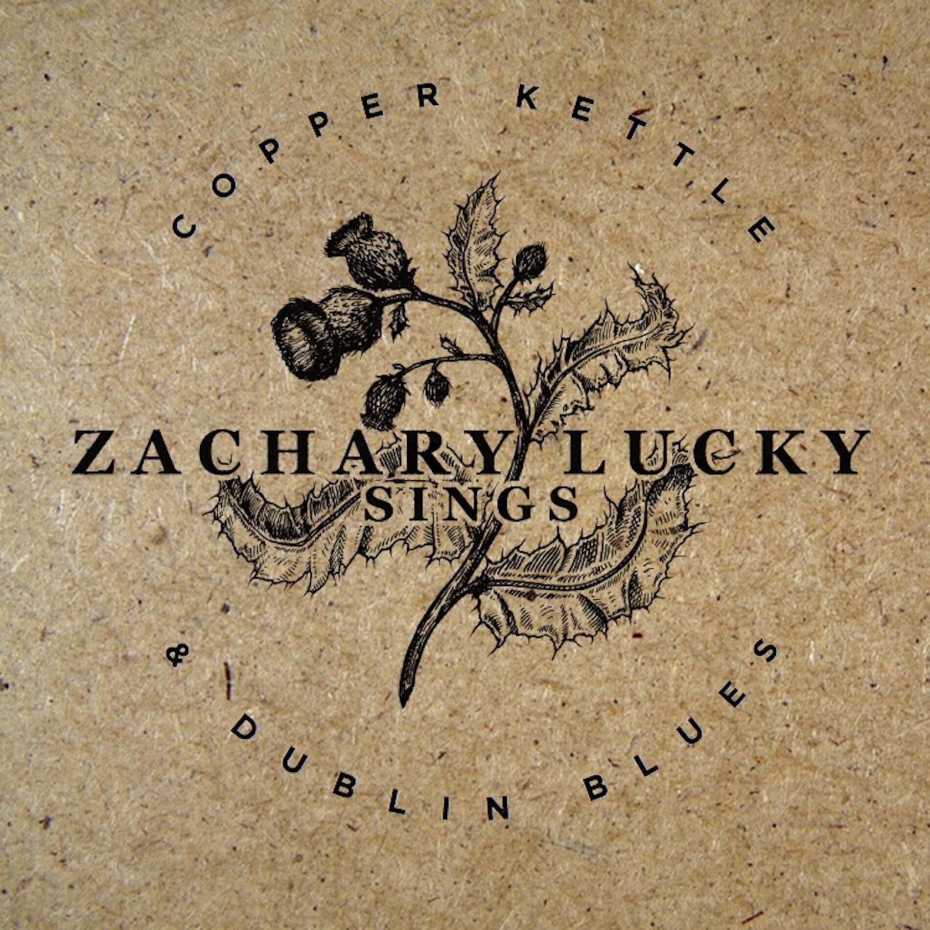 Album cover of Zachary Lucky sings Copper Kettle and Dublin Blues
