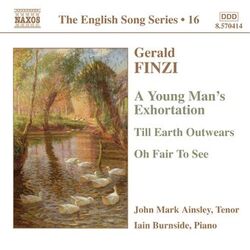 Cover of Finzi: Young Man's Exhortation (A) / Till Earth Outwears / Oh Fair To See (English Song, Vol. 16)