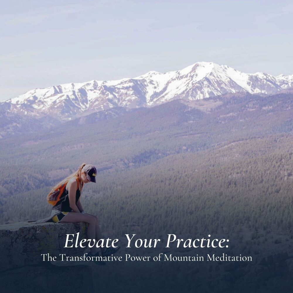 Picture of Elevate Your Practice: The Transformative Power of Mountain Meditation