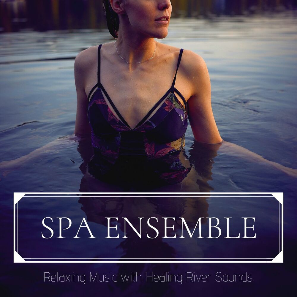 Picture of Spa Ensemble: Relaxing Music with Healing River Sounds