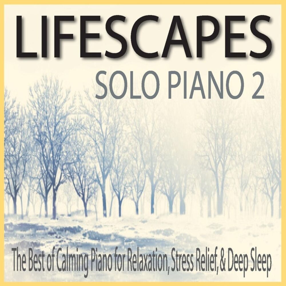 Picture of Lifescapes Solo Piano 2: The Best of Calming Piano for Relaxation, Stress Relief, & Deep Sleep