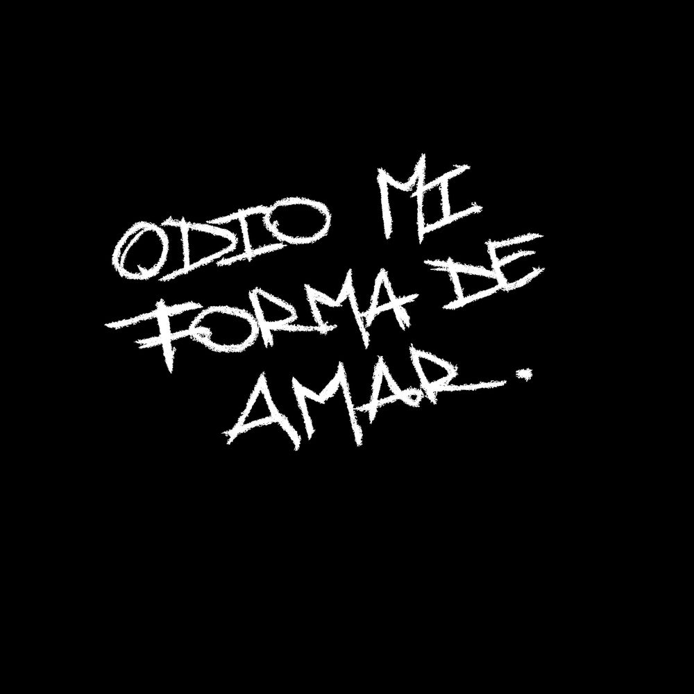 odio mi forma de amar