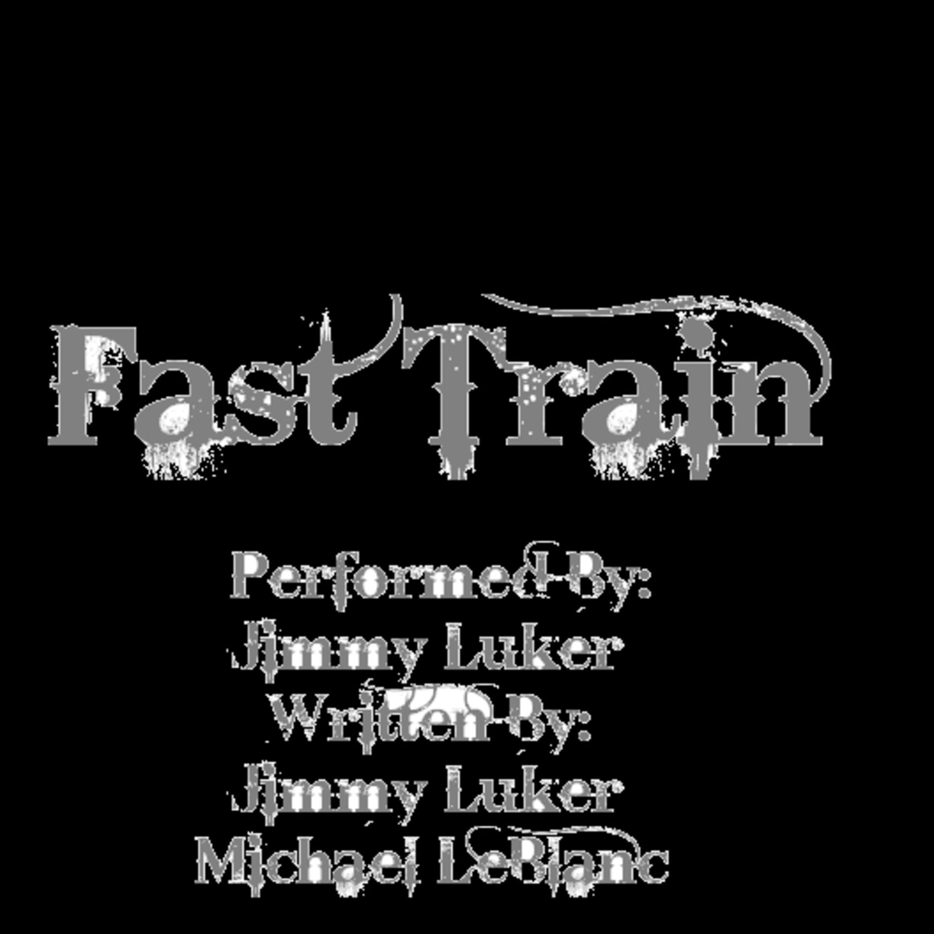 Album cover of Fast Train(Written By:Jimmy Luker & Michael Leblanc)