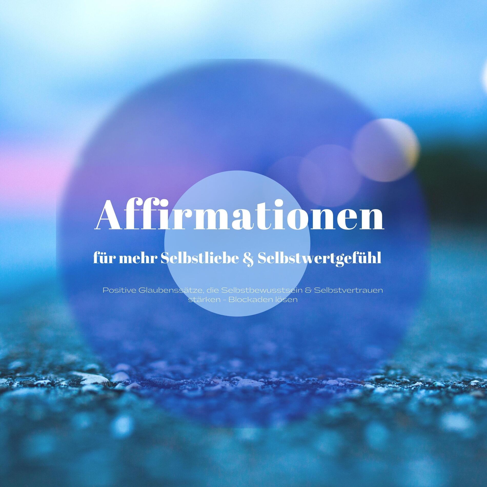 Album cover of Affirmationen für mehr Selbstliebe & ein besseres Selbstwertgefühl (Positive Glaubenssätze, die dein Selbstbewusstsein & Selbstvertrauen stärken und alte Blockaden lös