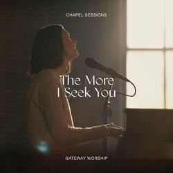 Cover of The More I Seek You (Chapel Sessions)