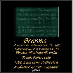 Cover of Brahms: Concerto for Violin and Cello, OP. 102 - Symphony NO. 2, OP. 73 (Live)
