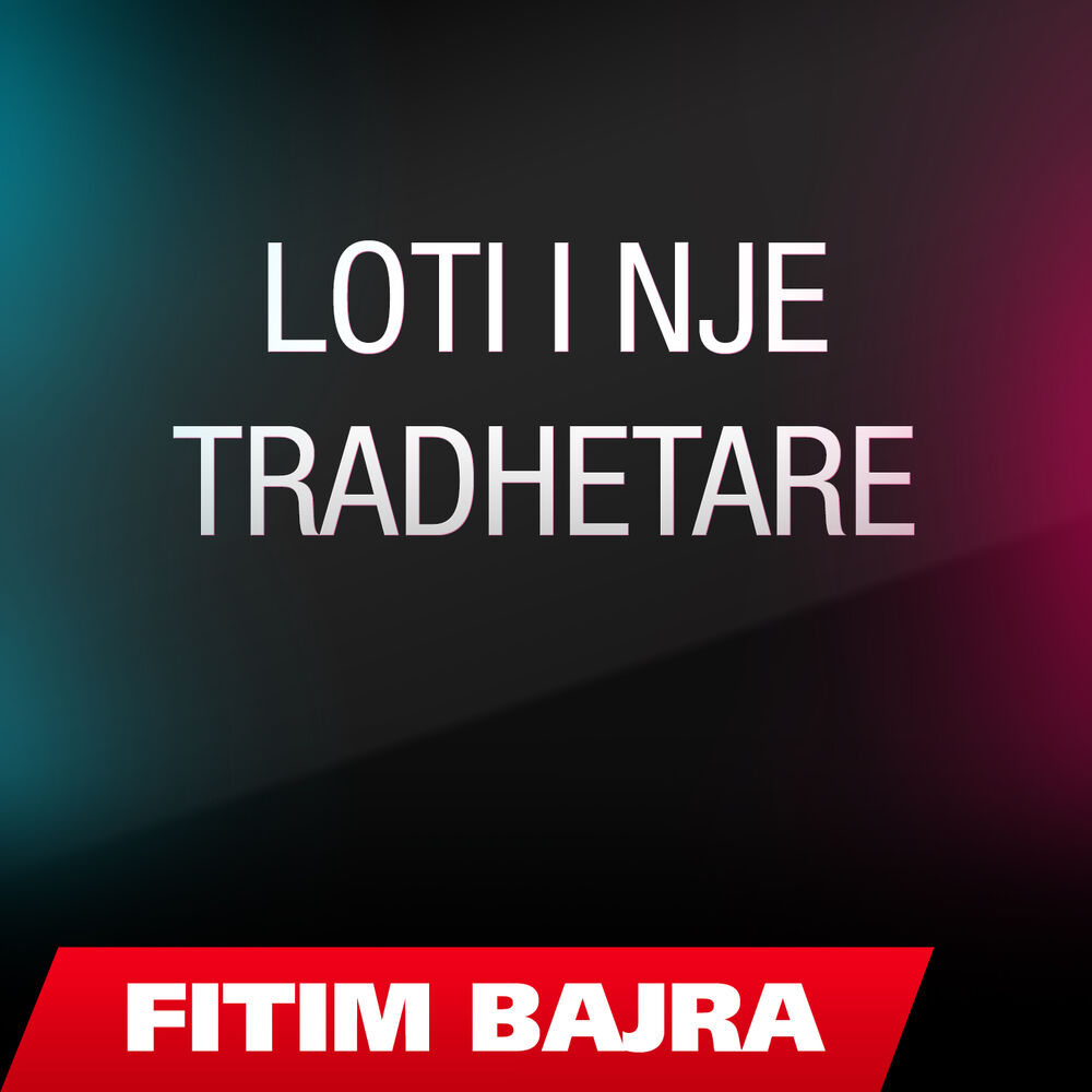 Picture of Fitim Bajra ft. Fitim Bajra - Loti Ni Trathtare