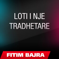 Cover of Fitim Bajra ft. Fitim Bajra - Loti Ni Trathtare