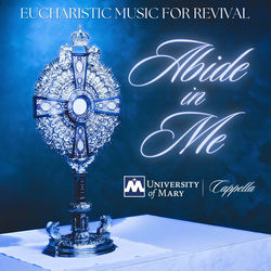 Abide in Me: Eucharistic Music for Revival