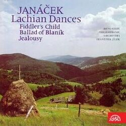 Cover of Janáček: The Lachian Dances, Fiddler´s Child, Ballad of Blaník, Jealousy