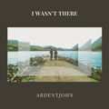 I Wasn't There