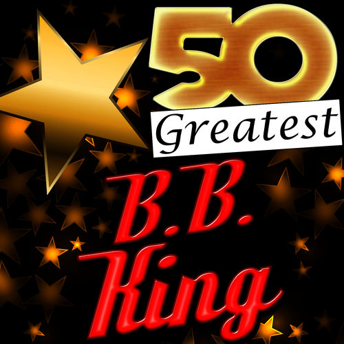 50 Greatest: B.B. King