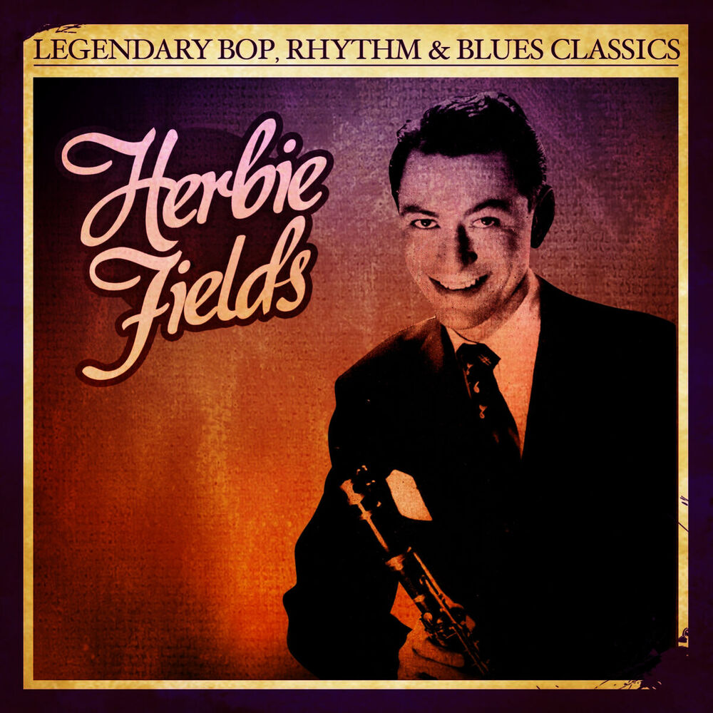 Picture of Legendary Bop, Rhythm & Blues Classics: Herbie Fields (Digitally Remastered)