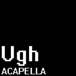 Cover of Ugh (A Cappella) [From "Friday Night Funkin'"]