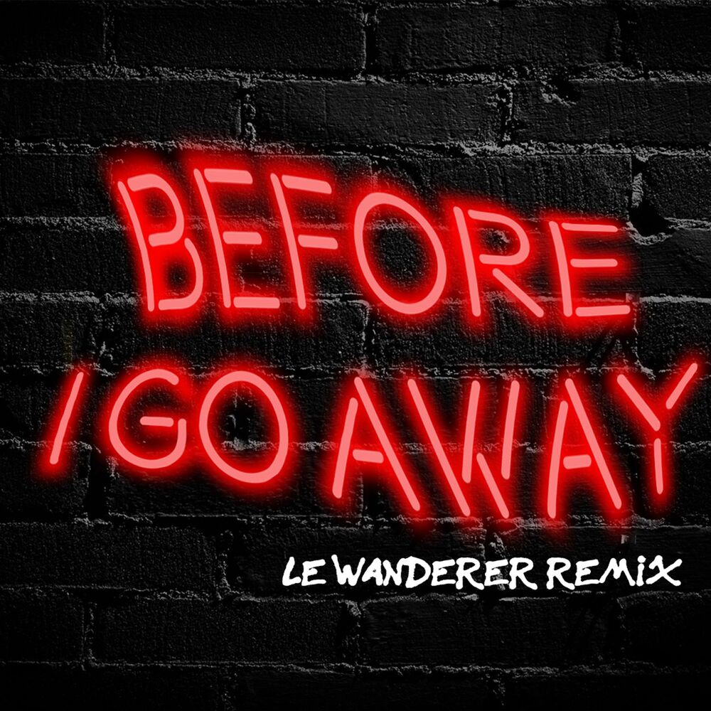 Picture of Before I Go Away (Le Wanderer Remix)