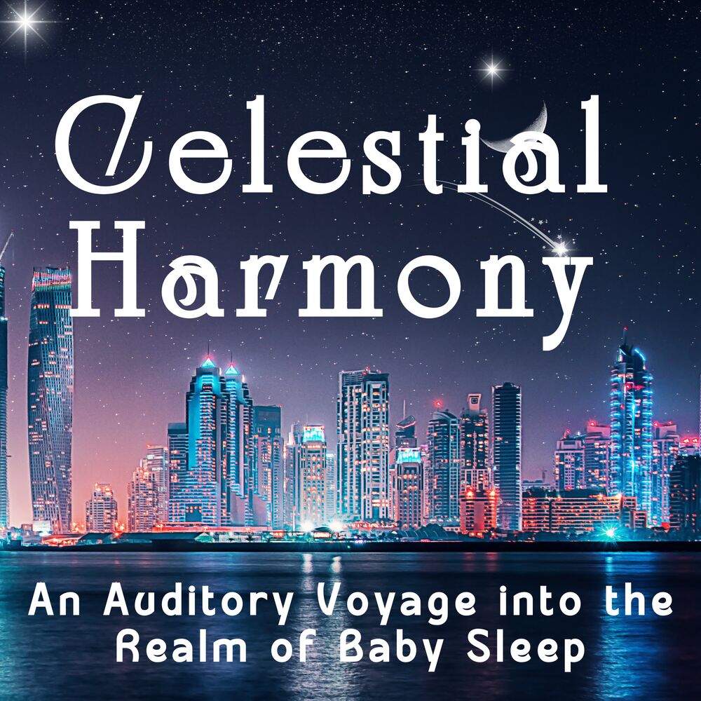 Picture of Celestial Harmony: An Auditory Voyage into the Realm of Baby Sleep