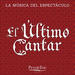 Cover of El Último Cantar (La Música del Espectáculo "Puy du Fou - España")